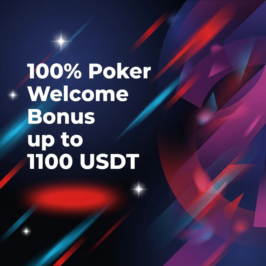 100% Poker Welcome Bonus up to 1100 USDT